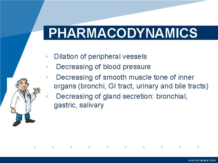 PHARMACODYNAMICS • Dilation of peripheral vessels • Decreasing of blood pressure • Decreasing of