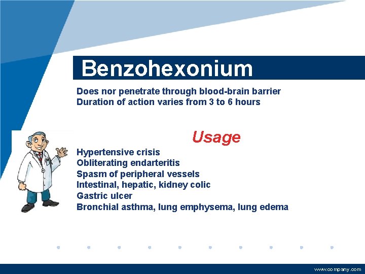 Benzohexonium Does nor penetrate through blood-brain barrier Duration of action varies from 3 to