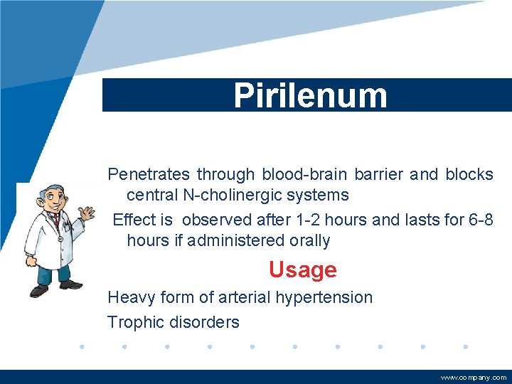 Pirilenum Penetrates through blood-brain barrier and blocks central N-cholinergic systems Effect is observed after