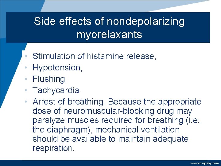 Side effects of nondepolarizing myorelaxants • • • Stimulation of histamine release, Hypotension, Flushing,