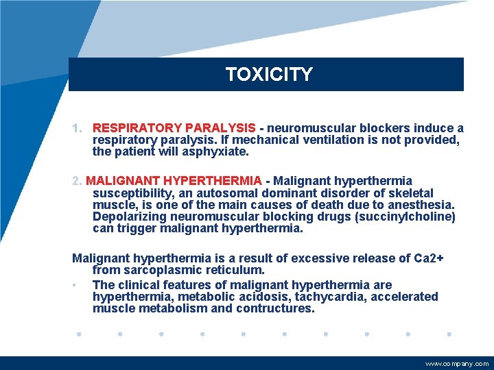 TOXICITY 1. RESPIRATORY PARALYSIS - neuromuscular blockers induce a respiratory paralysis. If mechanical ventilation