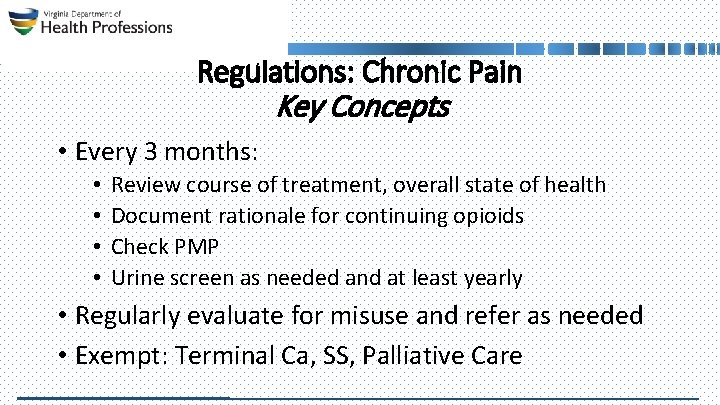 Regulations: Chronic Pain Key Concepts • Every 3 months: • • Review course of
