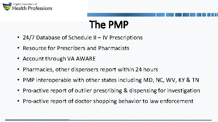 The PMP • 24/7 Database of Schedule II – IV Prescriptions • Resource for