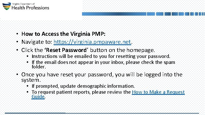  • How to Access the Virginia PMP: • Navigate to: https: //virginia. pmpaware.
