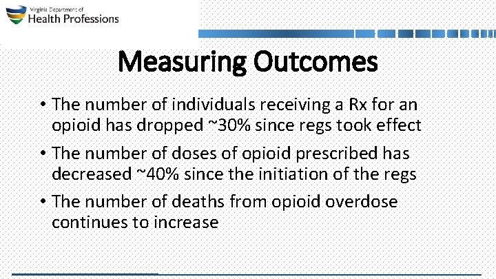 Measuring Outcomes • The number of individuals receiving a Rx for an opioid has
