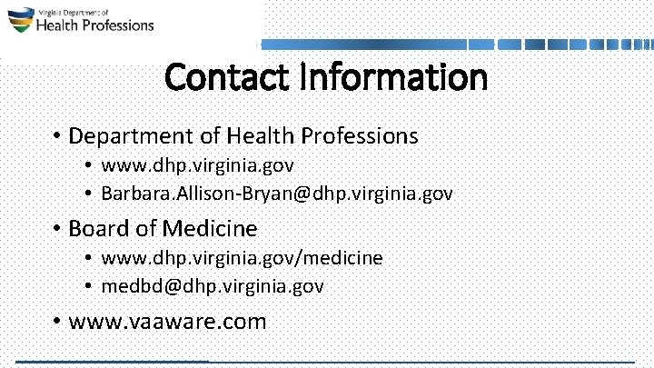 Contact Information • Department of Health Professions • www. dhp. virginia. gov • Barbara.
