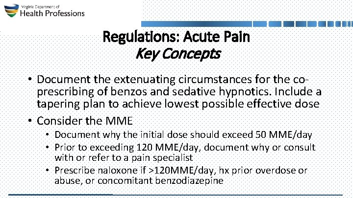Regulations: Acute Pain Key Concepts • Document the extenuating circumstances for the coprescribing of