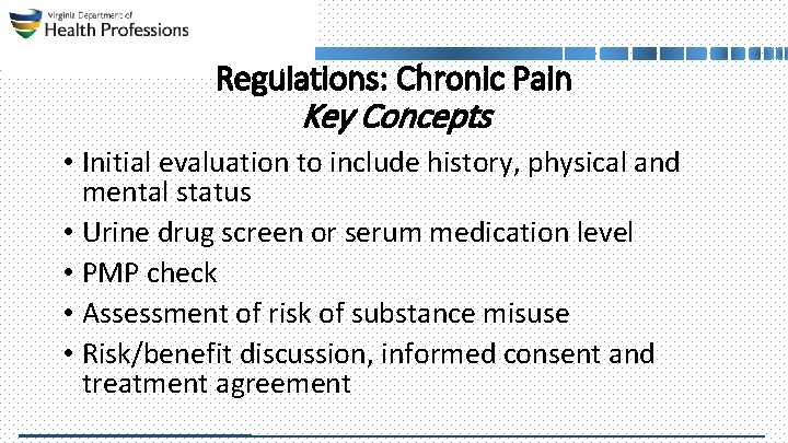 Regulations: Chronic Pain Key Concepts • Initial evaluation to include history, physical and mental