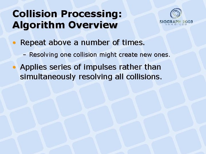 Collision Processing: Algorithm Overview • Repeat above a number of times. – Resolving one