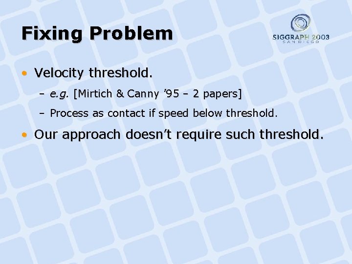 Fixing Problem • Velocity threshold. – e. g. [Mirtich & Canny ’ 95 –