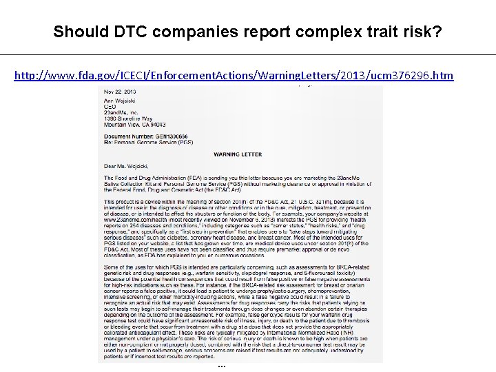 Should DTC companies report complex trait risk? http: //www. fda. gov/ICECI/Enforcement. Actions/Warning. Letters/2013/ucm 376296.