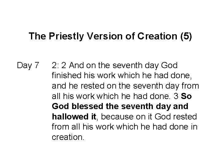The Priestly Version of Creation (5) Day 7 2: 2 And on the seventh