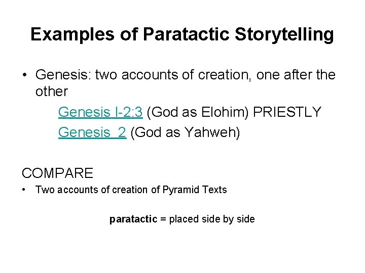 Examples of Paratactic Storytelling • Genesis: two accounts of creation, one after the other