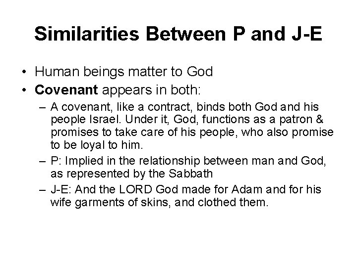 Similarities Between P and J-E • Human beings matter to God • Covenant appears