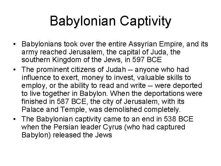Babylonian Captivity • Babylonians took over the entire Assyrian Empire, and its army reached