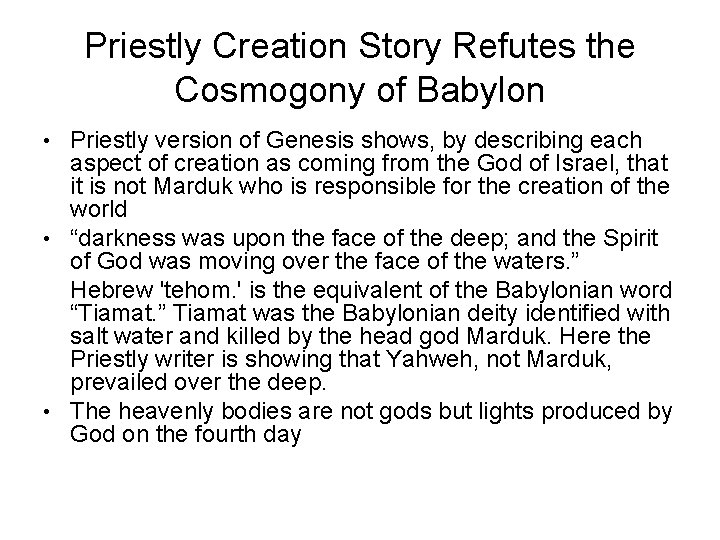 Priestly Creation Story Refutes the Cosmogony of Babylon • Priestly version of Genesis shows,