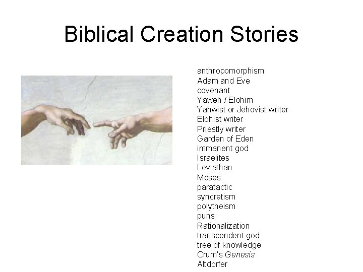 Biblical Creation Stories anthropomorphism Adam and Eve covenant Yaweh / Elohim Yahwist or Jehovist