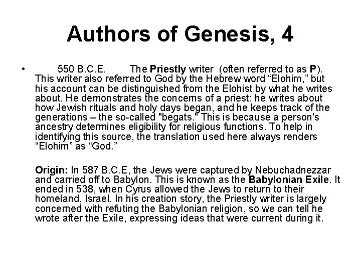 Authors of Genesis, 4 • 550 B. C. E. The Priestly writer (often referred
