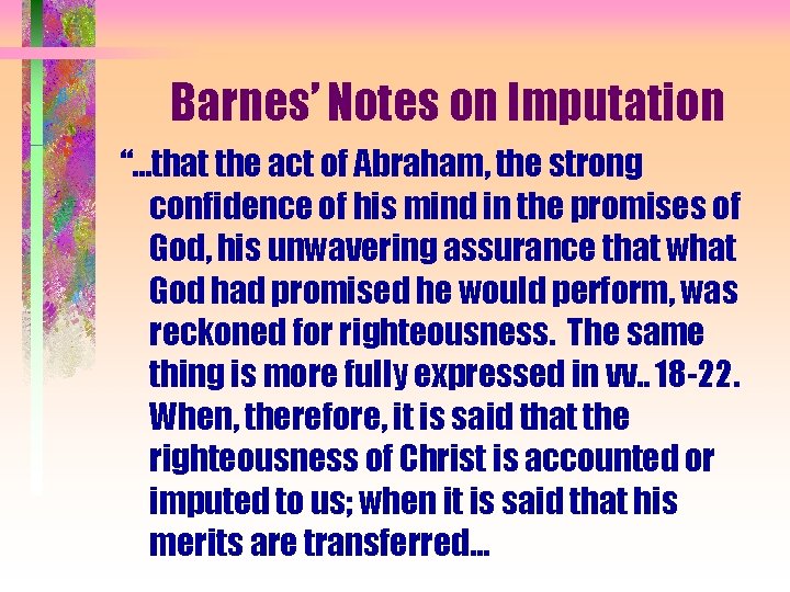 Barnes’ Notes on Imputation “…that the act of Abraham, the strong confidence of his