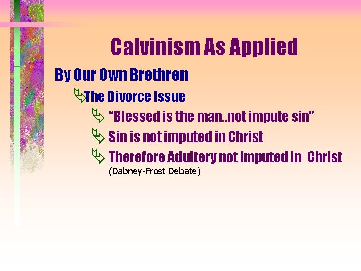 Calvinism As Applied By Our Own Brethren ÄThe Divorce Issue Ä “Blessed is the
