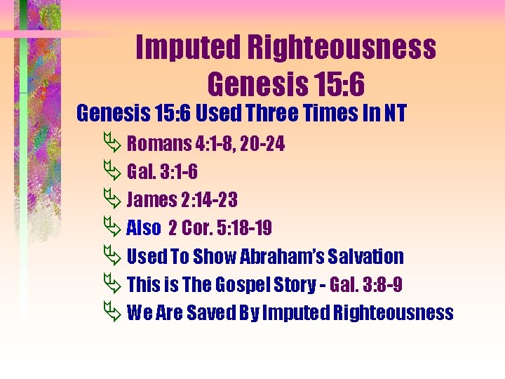 Imputed Righteousness Genesis 15: 6 Used Three Times In NT Ä Romans 4: 1