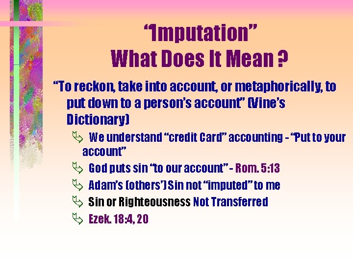 “Imputation” What Does It Mean ? “To reckon, take into account, or metaphorically, to