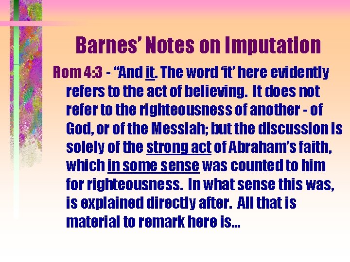 Barnes’ Notes on Imputation Rom 4: 3 - “And it. The word ‘it’ here