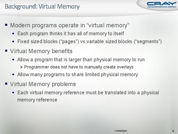 Background: Virtual Memory § Modern programs operate in “virtual memory” • Each program thinks