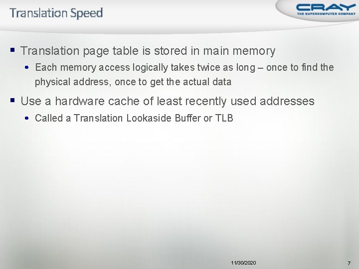 Translation Speed § Translation page table is stored in main memory • Each memory