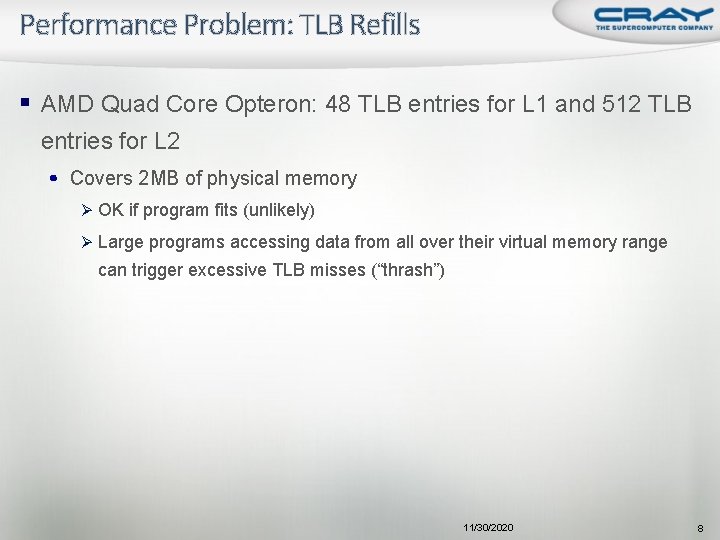 Performance Problem: TLB Refills § AMD Quad Core Opteron: 48 TLB entries for L