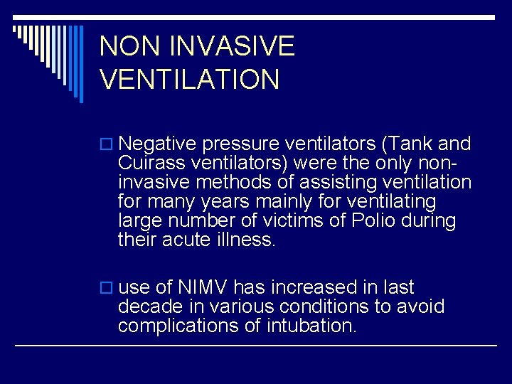 NON INVASIVE VENTILATION o Negative pressure ventilators (Tank and Cuirass ventilators) were the only