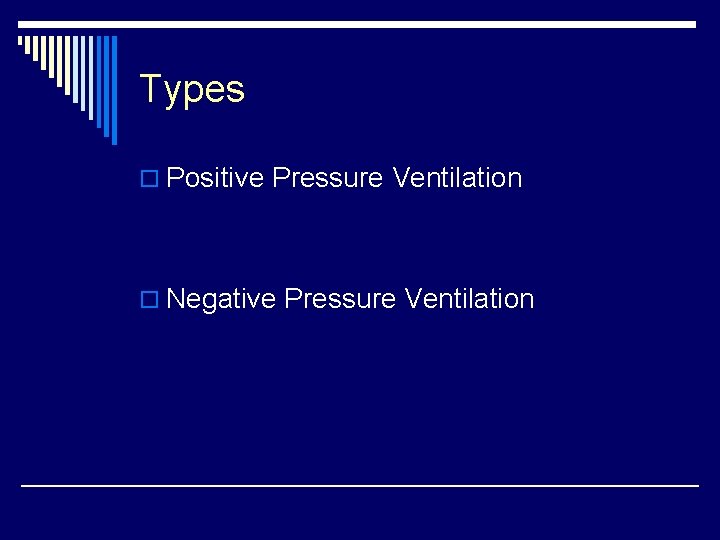 Types o Positive Pressure Ventilation o Negative Pressure Ventilation 