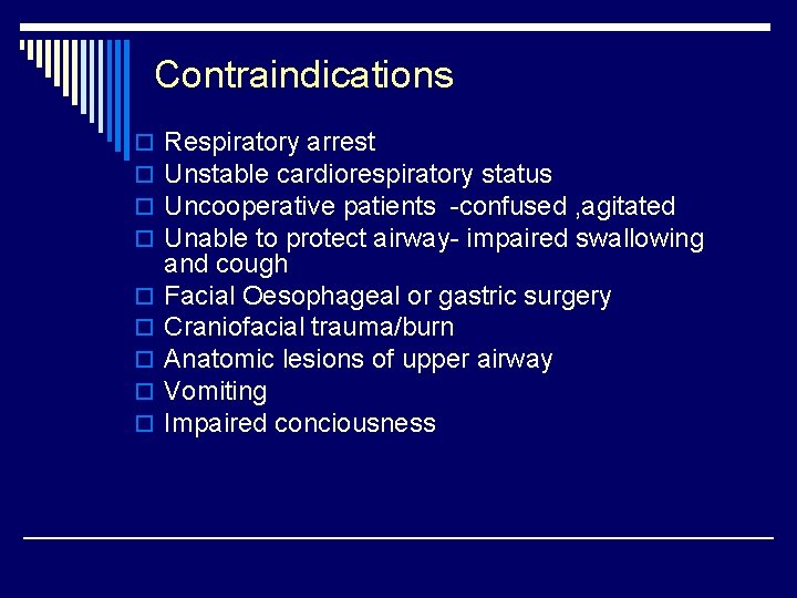 Contraindications o o o o o Respiratory arrest Unstable cardiorespiratory status Uncooperative patients -confused