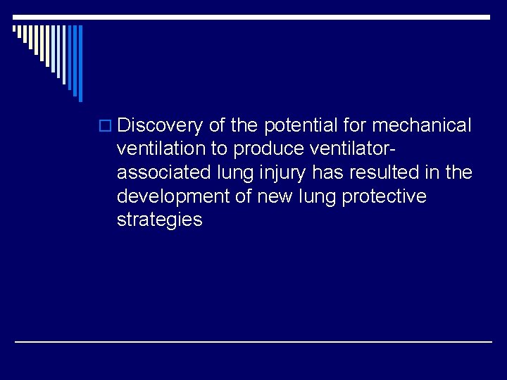 o Discovery of the potential for mechanical ventilation to produce ventilatorassociated lung injury has