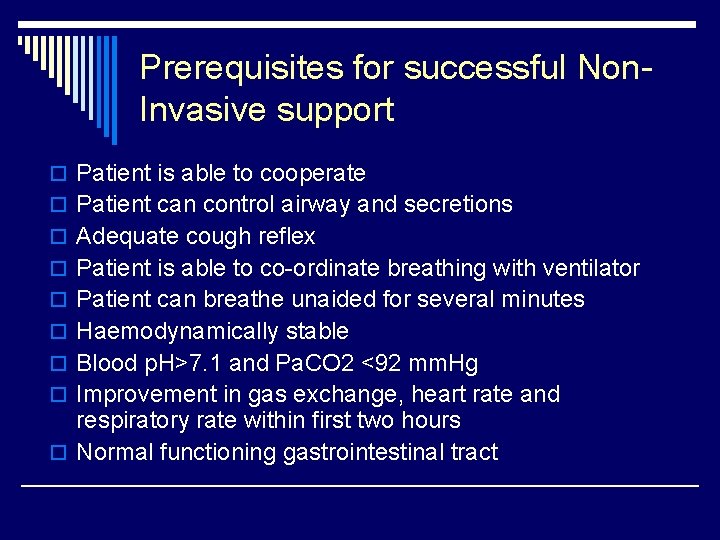 Prerequisites for successful Non. Invasive support o Patient is able to cooperate o Patient