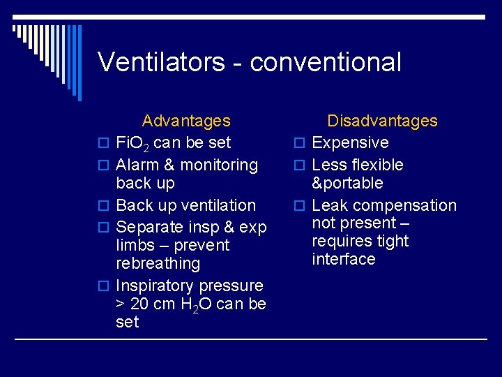 Ventilators - conventional o o o Advantages Fi. O 2 can be set Alarm