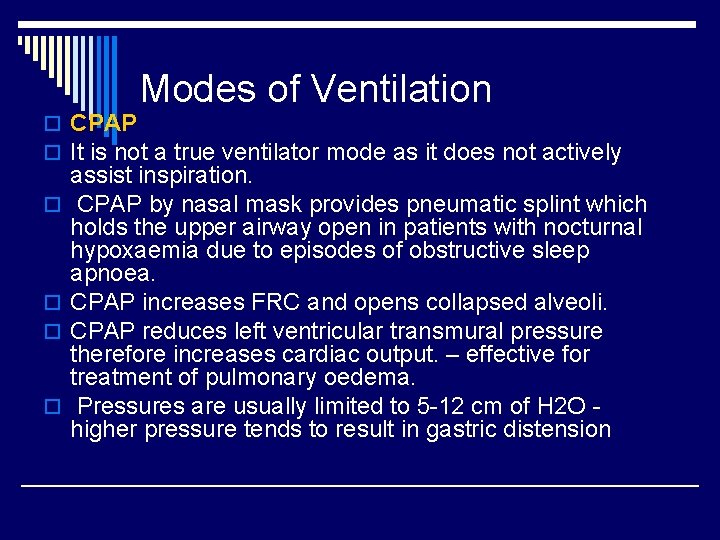 Modes of Ventilation o CPAP o It is not a true ventilator mode as