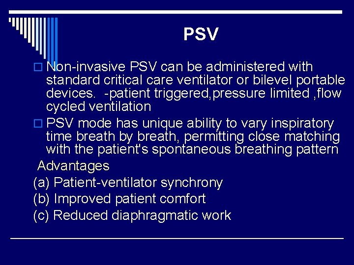 PSV o Non-invasive PSV can be administered with standard critical care ventilator or bilevel