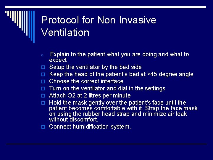 Protocol for Non Invasive Ventilation o o o o Explain to the patient what