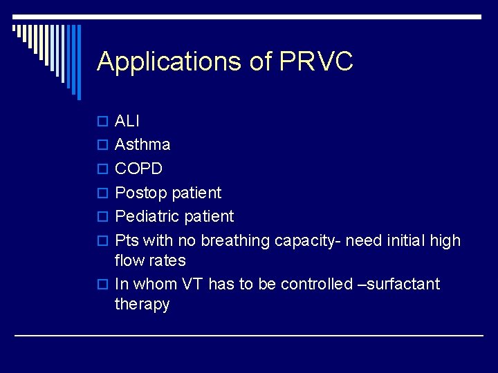 Applications of PRVC o ALI o Asthma o COPD o Postop patient o Pediatric