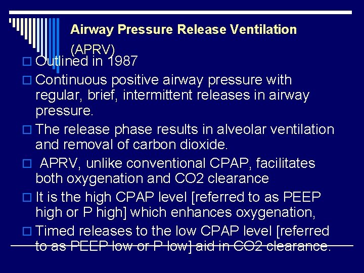 Airway Pressure Release Ventilation (APRV) o Outlined in 1987 o Continuous positive airway pressure