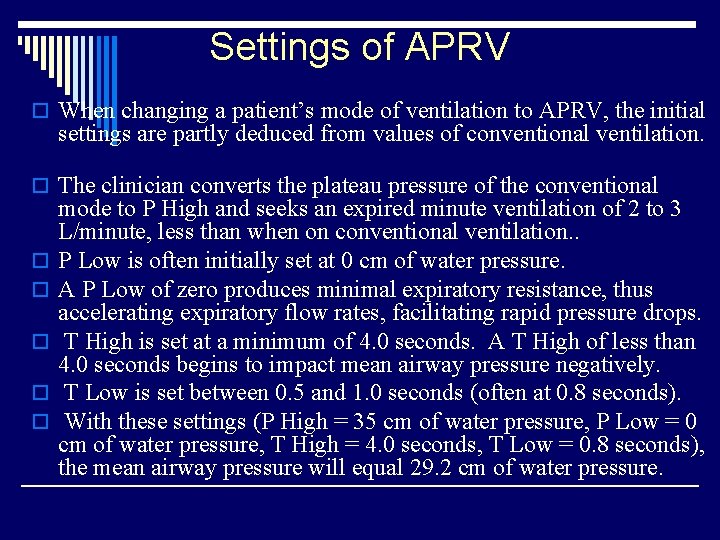Settings of APRV o When changing a patient’s mode of ventilation to APRV, the