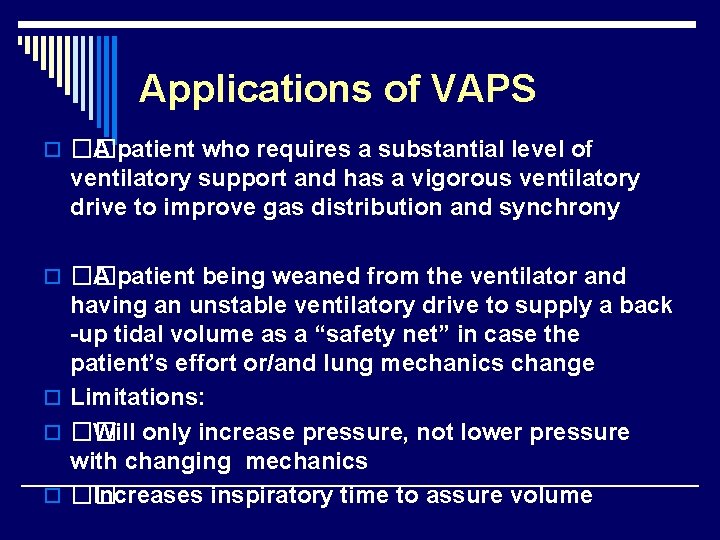 Applications of VAPS o �� A patient who requires a substantial level of ventilatory