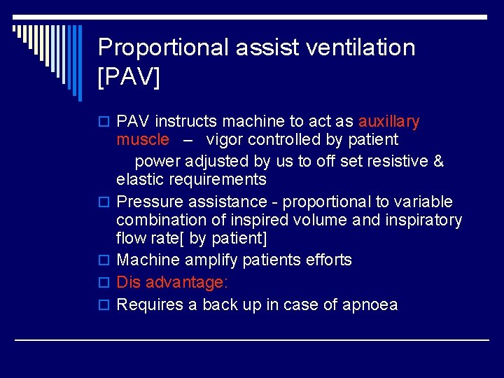 Proportional assist ventilation [PAV] o PAV instructs machine to act as auxillary muscle –