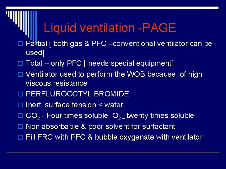 Liquid ventilation -PAGE o Partial [ both gas & PFC –conventional ventilator can be