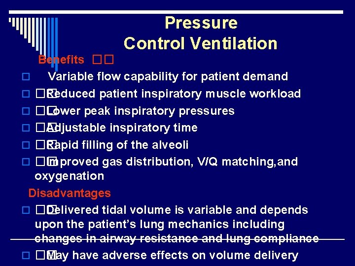Pressure Control Ventilation Benefits �� o Variable flow capability for patient demand o ��