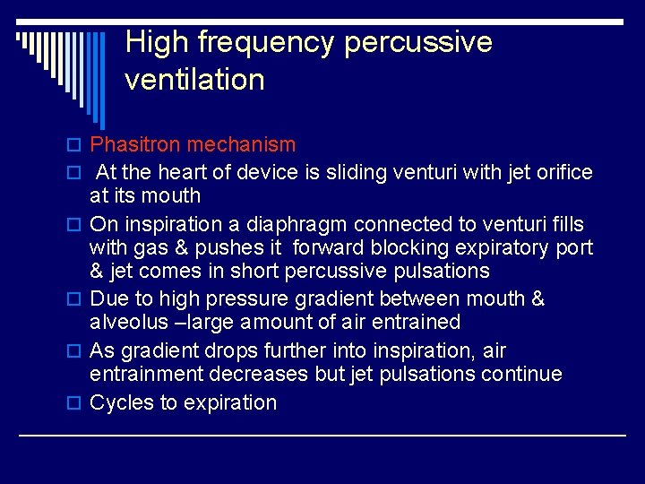 High frequency percussive ventilation o Phasitron mechanism o At the heart of device is