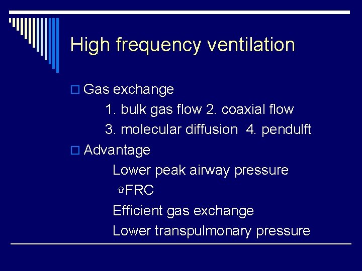 High frequency ventilation o Gas exchange 1. bulk gas flow 2. coaxial flow 3.