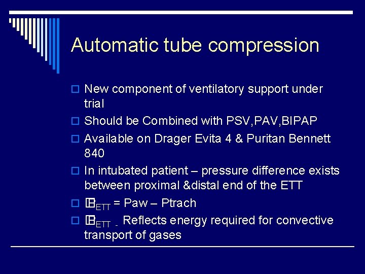 Automatic tube compression o New component of ventilatory support under o o o trial