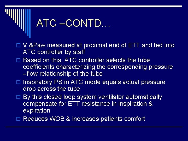 ATC –CONTD… o V &Paw measured at proximal end of ETT and fed into
